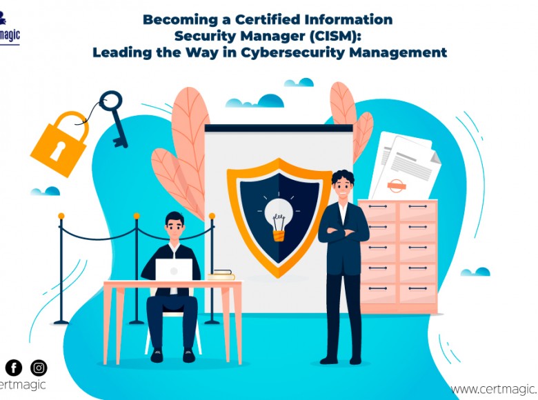 Becoming a Certified Information Security Manager (CISM): Leading the 4 best Way in Cybersecurity Management