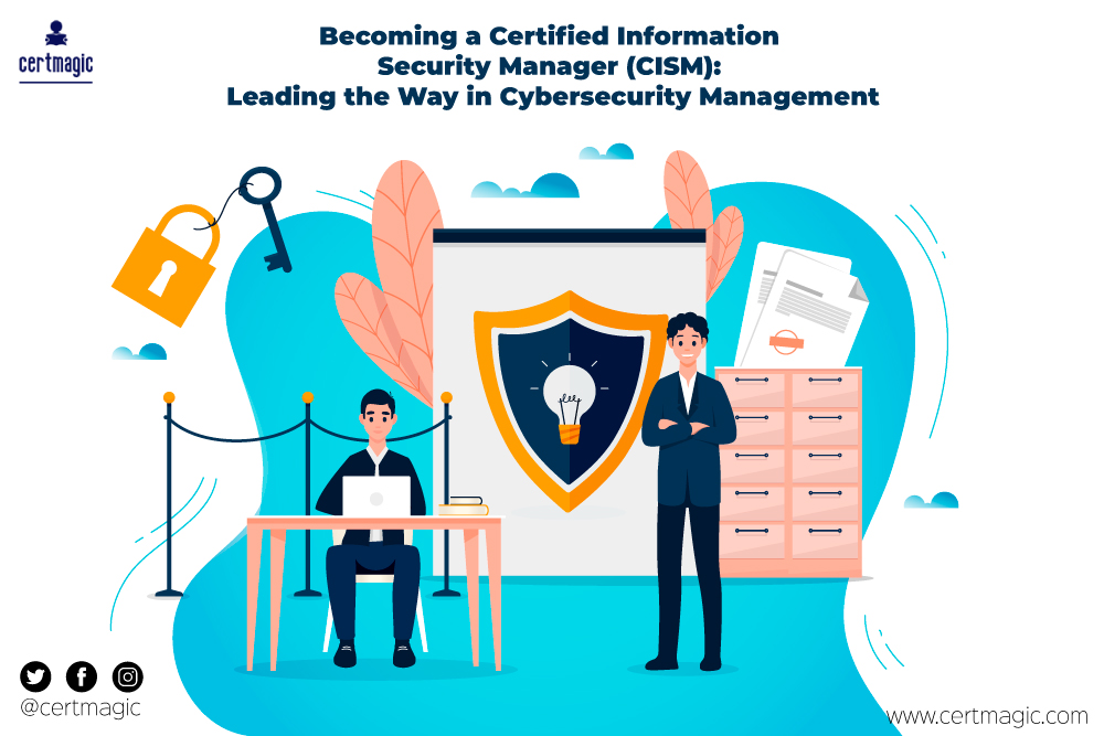 Becoming a Certified Information Security Manager (CISM): Leading the 4 best Way in Cybersecurity Management