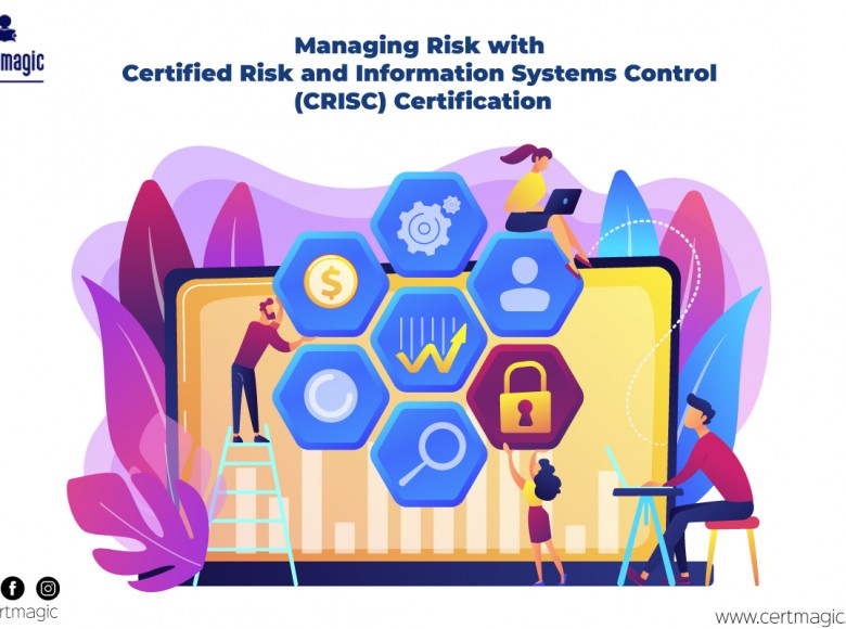 Top 4 Managing Risk with Certified Risk and Information Systems Control (CRISC) Certification