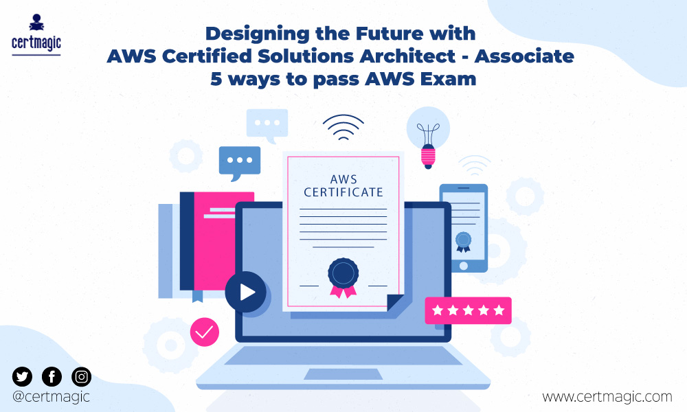Designing the Future with AWS Certified Solutions Architect - Associate | 5 ways to pass AWS Exam