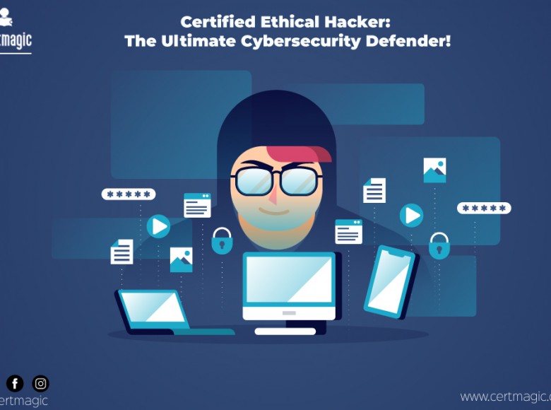 Certified Ethical Hacker: The Ultimate Cybersecurity Defender!