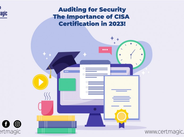 Auditing for Security - The Importance of CISA Certification in 2023!